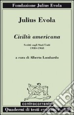 Civiltà americana. Scritti sugli Stati Uniti (1930-1968) libro