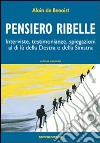 Pensiero ribelle. Interviste, testimonianze, spiegazioni al di là della destra e della sinistra. Vol. 2 libro