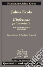 L'infezione psicanalista. Scritti sulla psicanalisi (1930-1974) libro