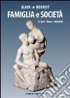 Famiglia e società. Origini, storia, attualità libro