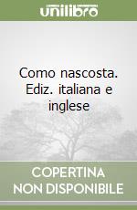 Como nascosta. Ediz. italiana e inglese