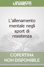 L'allenamento mentale negli sport di resistenza libro