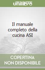 Il manuale completo della cucina ASI libro