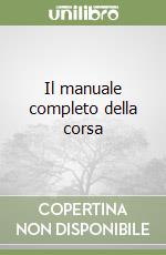 Il manuale completo della corsa
