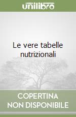 Le vere tabelle nutrizionali