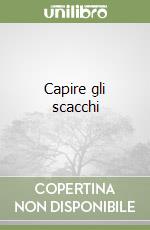 Capire gli scacchi libro