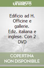 Edificio ad H. Officine e gallerie. Ediz. italiana e inglese. Con 2 DVD libro