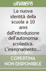 La nuova identità della scuola a 10 anni dall'introduzione dell'autonomia scolastica. L'insegnamento della religione cattolica... libro