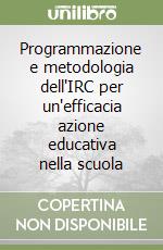 Programmazione e metodologia dell'IRC per un'efficacia azione educativa nella scuola libro