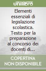 Elementi essenziali di legislazione scolastica. Testo per la preparazione al concorso dei docenti di religione. Vol. 2 libro