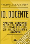 Concorso scuola. Arte e immagine. Disegno e storia dell'arte (classi di  concorso A17 e A01 ex A025, A028, A033). Manuale di preparazione per la prova  scritta e orale