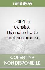 2004 in transito. Biennale di arte contemporanea libro