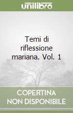 Temi di riflessione mariana. Vol. 1 libro