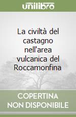 La civiltà del castagno nell'area vulcanica del Roccamonfina libro