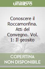 Conoscere il Roccamonfina. Atti del Convegno. Vol. 1: Il geosito libro