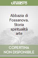 Abbazia di Fossanova. Storia spiritualità arte