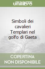 Simboli dei cavalieri Templari nel golfo di Gaeta libro