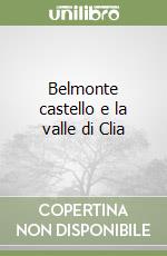 Belmonte castello e la valle di Clia