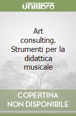 Art consulting. Strumenti per la didattica musicale