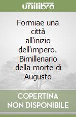 Formiae una città all'inizio dell'impero. Bimillenario della morte di Augusto libro