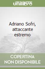 Adriano Sofri, attaccante estremo