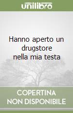 Hanno aperto un drugstore nella mia testa