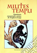 Milites templi. Il patrimonio monumentale e artistico dei templari in Europa. Ediz. illustrata libro