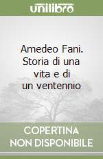 Amedeo Fani. Storia di una vita e di un ventennio