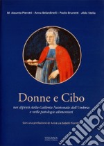 Donne e cibo. Nei dipinti della galleria nazionale dell'Umbria e nelle patologie alimentari