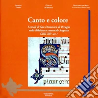 Canto e colore. I corali di San Domenico di Perugia nella biblioteca comunale Augusta (XIII-XIV sec.). Ediz. illustrata