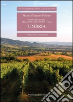 Storia regionale della vite e del vino in Italia. Umbria libro