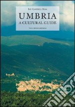 Umbria. A cultural guide libro