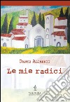 Le mie radici libro