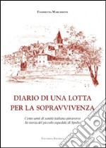 Diario di una lotta per la sopravvivenza. Cento anni di sanità italiana attraverso la storia del piccolo ospedale di Spello