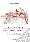 Diario di una lotta per la sopravvivenza. Cento anni di sanità italiana attraverso la storia del piccolo ospedale di Spello libro