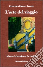 L'arte del viaggio. Itinerari di eccellenza in Umbria. Ediz. italiana , inglese, tedeschi e francese libro