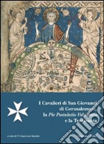 I cavalieri di San Giovanni di Gerusalemme, la pie postulatio voluntatis e la Terrasanta. Atti del 18° Incontro di studi Melitensi (Castel di Magione, 18 maggio 2013) libro