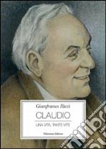 Claudio. Una vita, tante vite libro