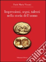 Impressioni, segni, talenti nella storia dell'uomo libro