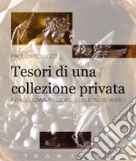 Tesori di una collezione privata. Intagli, cammei, gioielli, objets de vertu. Ediz. illustrata libro