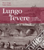 Lungo il Tevere. Un viaggio immaginario tra mito e realtà. Ediz. illustrata