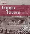 Lungo il Tevere. Un viaggio immaginario tra mito e realtà. Ediz. illustrata libro