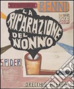 La riparazione del nonno. Ediz. illustrata libro