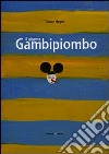 Il gigante Gambipiombo. Ediz. illustrata libro
