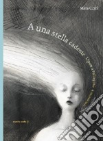 A una stella cadente-Upon a falling star-A une étoile filante. Ediz. multilingue libro