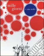 Mille giorni e una notte. Ediz. illustrata libro