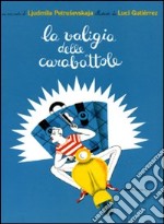 La valigia delle carabattole. Ediz. illustrata libro