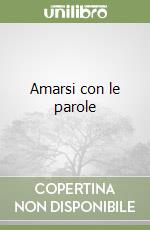 Amarsi con le parole libro