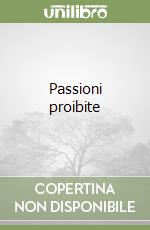 Passioni proibite libro