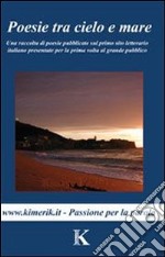 Poesie tra cielo e mare libro